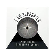 Smoky Quartz Teardrop Necklace (I AM SUPPORTED) Necklace -Teardrop V70