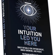 Your Intuition Led You Here - Daily Rituals for Empowerment, Inner Knowing and Magic (Book) House of Intuition