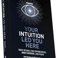 Your Intuition Led You Here - Daily Rituals for Empowerment, Inner Knowing and Magic (Book) House of Intuition 