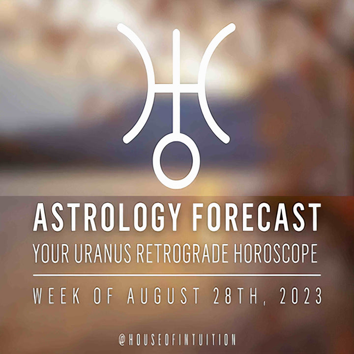Weekly Astrology Forecast I August 28 - Your Uranus Retrograde Horoscope