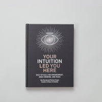 Your Intuition Led You Here - Daily Rituals for Empowerment, Inner Knowing and Magic (Book)