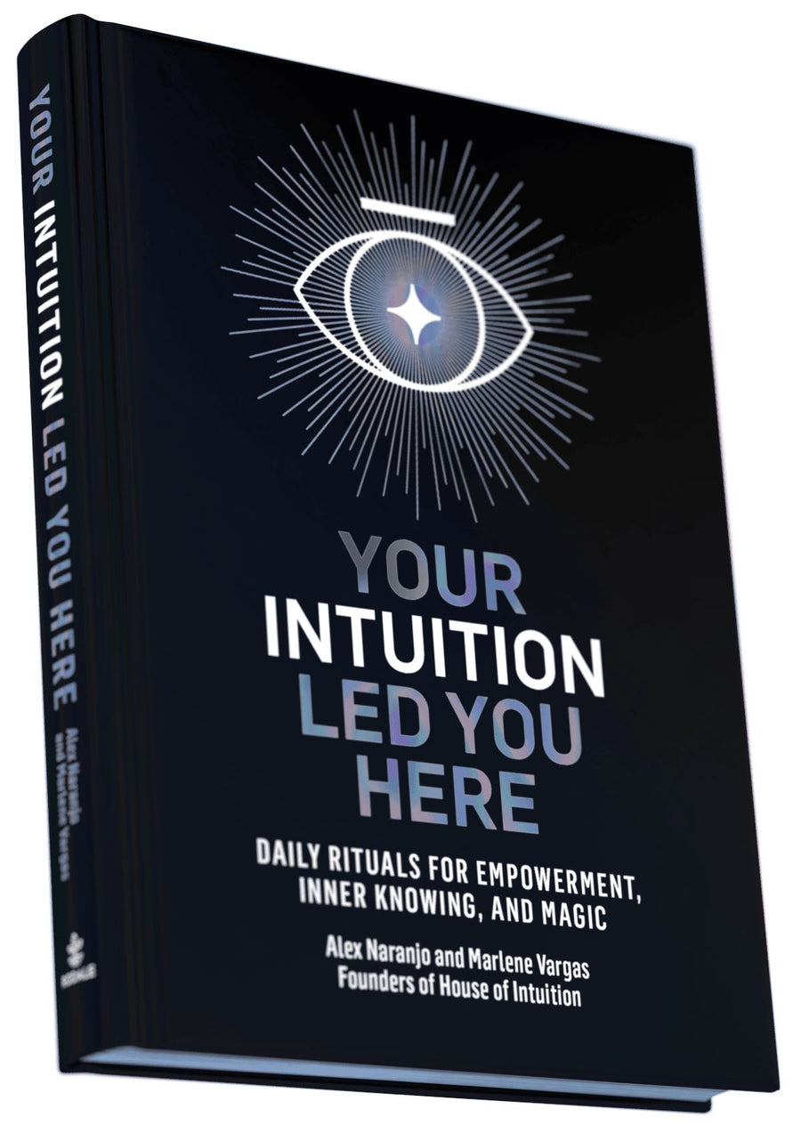 Your Intuition Led You Here - Daily Rituals for Empowerment, Inner Knowing and Magic (Book) House of Intuition 